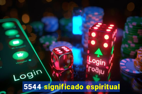 5544 significado espiritual